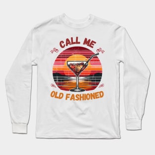 Call Me Old Fashioned, Classic Coctail. Long Sleeve T-Shirt